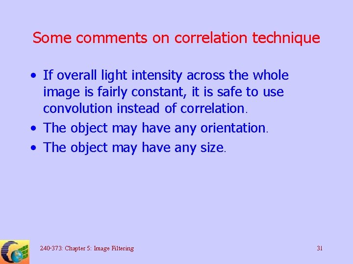 Some comments on correlation technique • If overall light intensity across the whole image