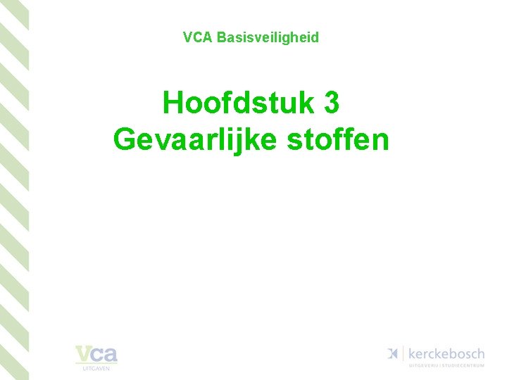 VCA Basisveiligheid Hoofdstuk 3 Gevaarlijke stoffen 