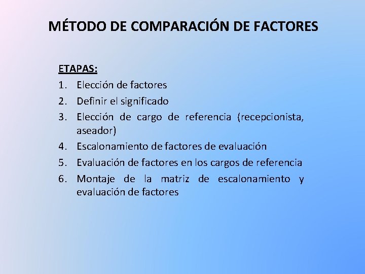MÉTODO DE COMPARACIÓN DE FACTORES ETAPAS: 1. Elección de factores 2. Definir el significado
