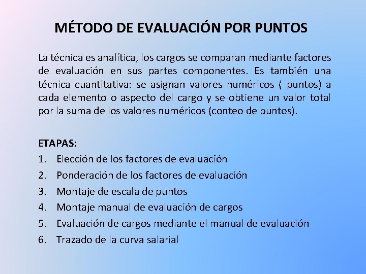 MÉTODO DE EVALUACIÓN POR PUNTOS La técnica es analítica, los cargos se comparan mediante
