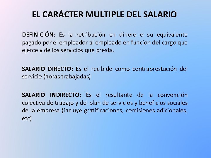 EL CARÁCTER MULTIPLE DEL SALARIO DEFINICIÓN: Es la retribución en dinero o su equivalente