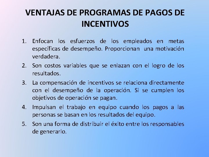 VENTAJAS DE PROGRAMAS DE PAGOS DE INCENTIVOS 1. Enfocan los esfuerzos de los empleados