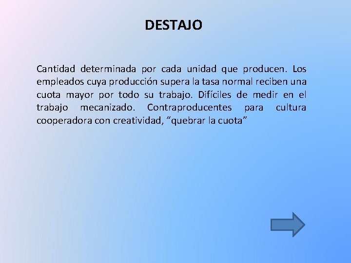 DESTAJO Cantidad determinada por cada unidad que producen. Los empleados cuya producción supera la