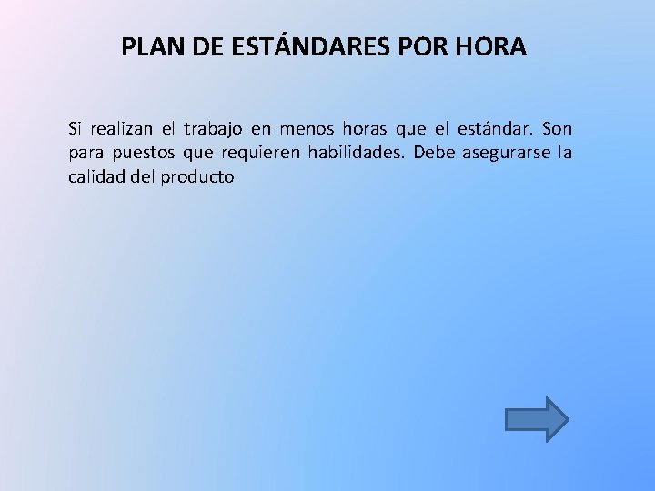 PLAN DE ESTÁNDARES POR HORA Si realizan el trabajo en menos horas que el