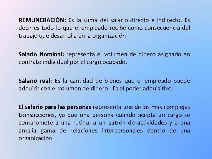 REMUNERACIÓN: Es la suma del salario directo e indirecto. Es decir es todo lo