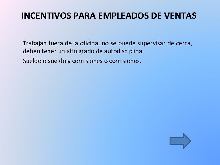 INCENTIVOS PARA EMPLEADOS DE VENTAS Trabajan fuera de la oficina, no se puede supervisar