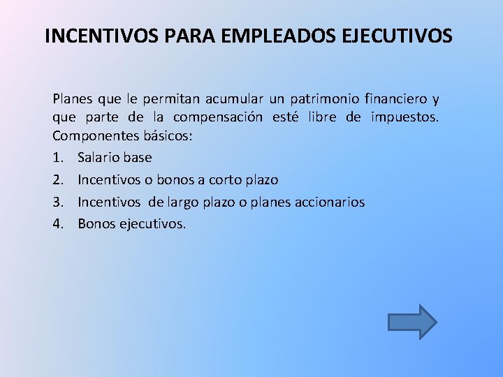 INCENTIVOS PARA EMPLEADOS EJECUTIVOS Planes que le permitan acumular un patrimonio financiero y que