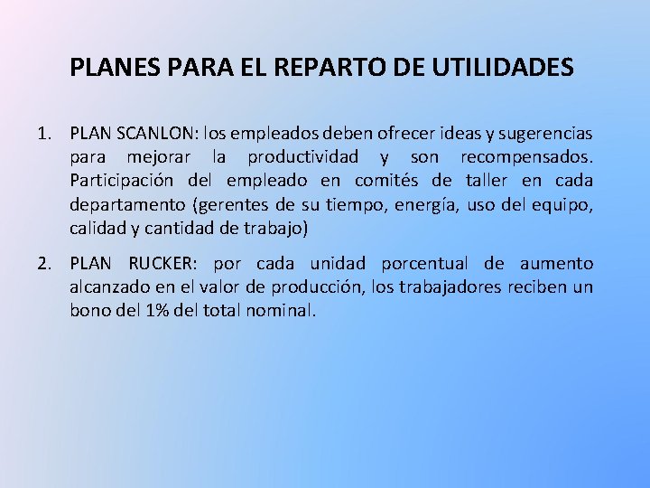 PLANES PARA EL REPARTO DE UTILIDADES 1. PLAN SCANLON: los empleados deben ofrecer ideas