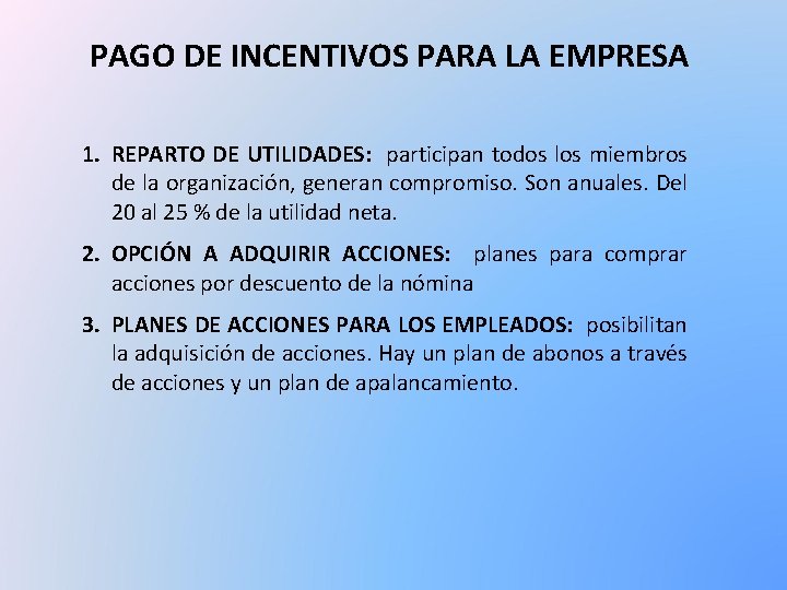 PAGO DE INCENTIVOS PARA LA EMPRESA 1. REPARTO DE UTILIDADES: participan todos los miembros