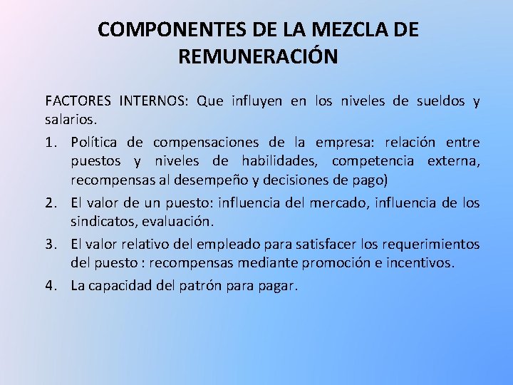 COMPONENTES DE LA MEZCLA DE REMUNERACIÓN FACTORES INTERNOS: Que influyen en los niveles de