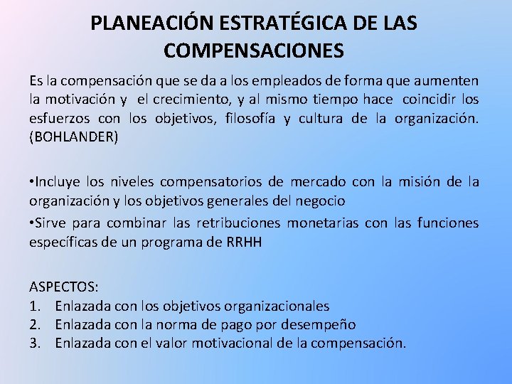 PLANEACIÓN ESTRATÉGICA DE LAS COMPENSACIONES Es la compensación que se da a los empleados