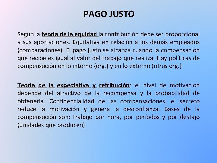 PAGO JUSTO Según la teoría de la equidad la contribución debe ser proporcional a