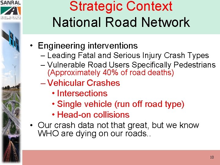 Strategic Context National Road Network • Engineering interventions – Leading Fatal and Serious Injury