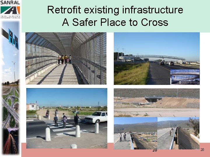 Retrofit existing infrastructure A Safer Place to Cross 20 20 