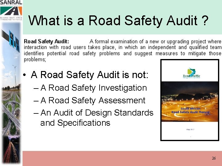 What is a Road Safety Audit ? • A Road Safety Audit is not: