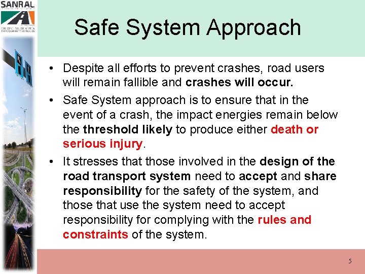 Safe System Approach • Despite all efforts to prevent crashes, road users will remain