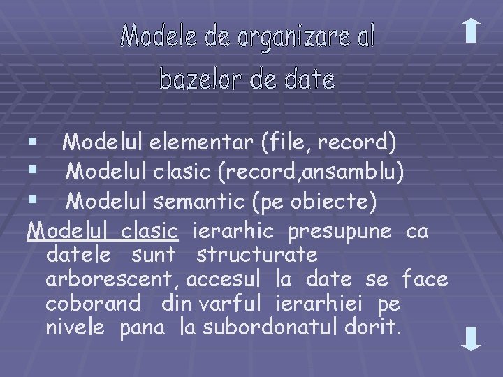 Modelul elementar (file, record) § Modelul clasic (record, ansamblu) § Modelul semantic (pe obiecte)