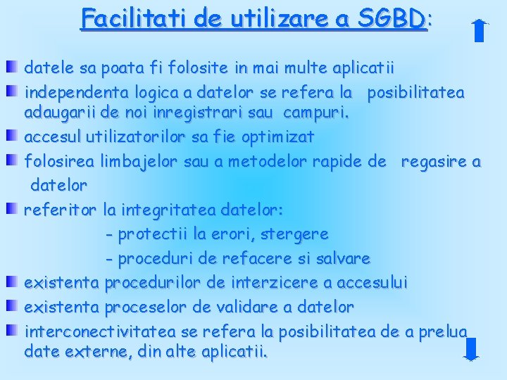 Facilitati de utilizare a SGBD: datele sa poata fi folosite in mai multe aplicatii