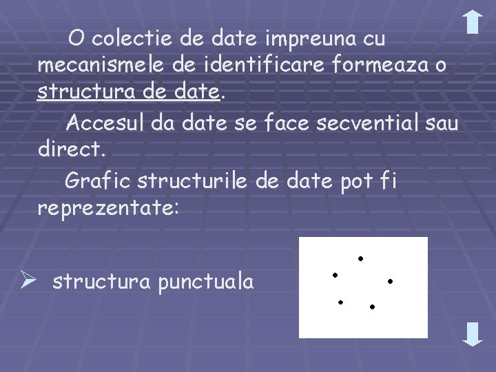 O colectie de date impreuna cu mecanismele de identificare formeaza o structura de date.
