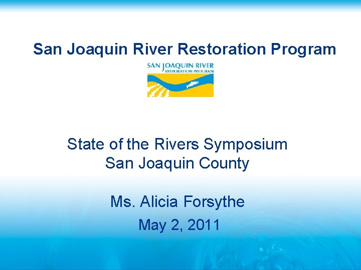 San Joaquin River Restoration Program State of the Rivers Symposium San Joaquin County Ms.