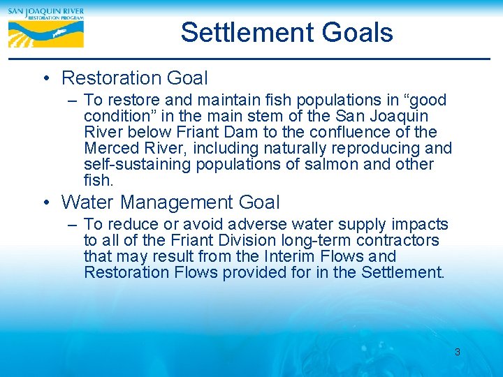 Settlement Goals • Restoration Goal – To restore and maintain fish populations in “good