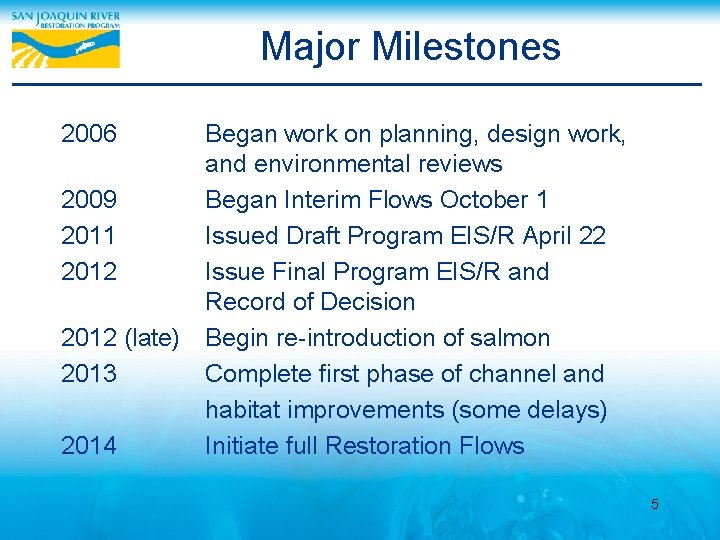 Major Milestones 2006 Began work on planning, design work, and environmental reviews 2009 Began