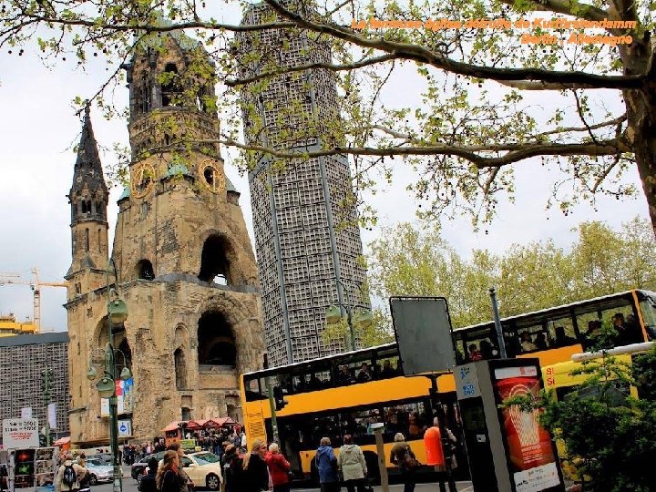 La fameuse église détruite de Kurfürstendamm Berlin , Allemagne 