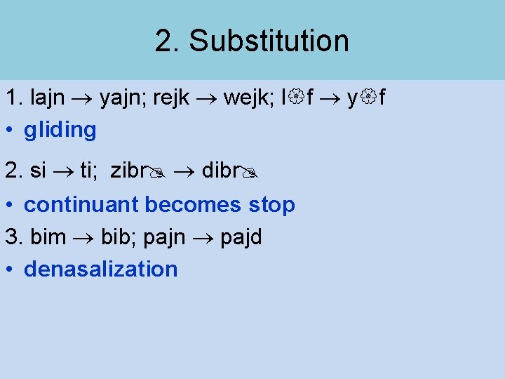 2. Substitution 1. lajn yajn; rejk wejk; l f y f • gliding 2.