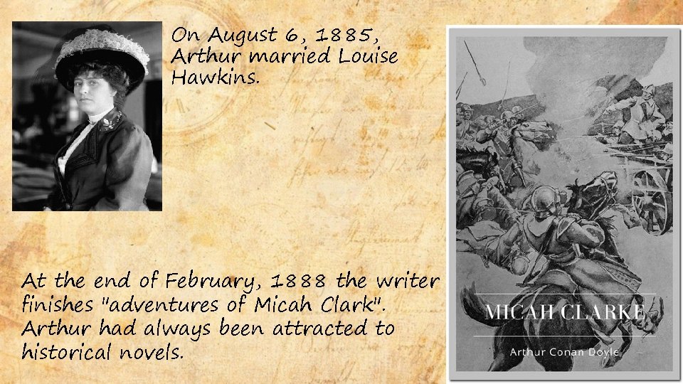 On August 6, 1885, Arthur married Louise Hawkins. At the end of February, 1888