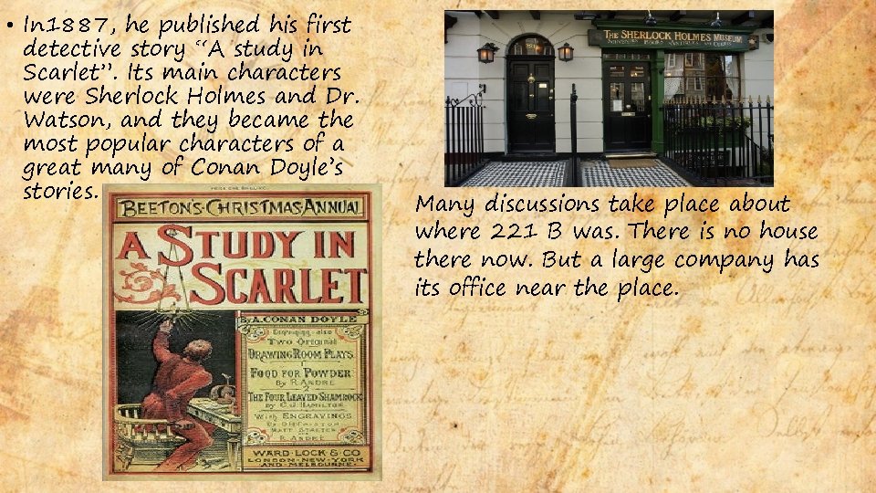  • In 1887, he published his first detective story “A study in Scarlet”.