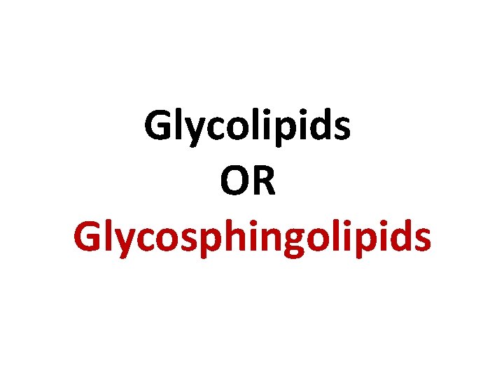 Glycolipids OR Glycosphingolipids 