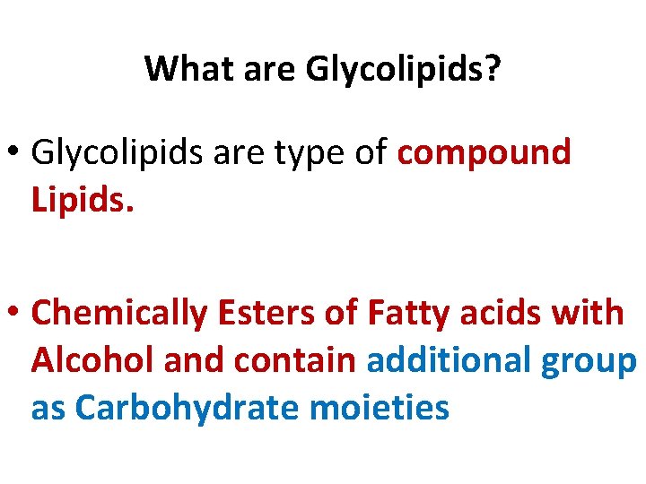 What are Glycolipids? • Glycolipids are type of compound Lipids. • Chemically Esters of