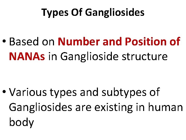 Types Of Gangliosides • Based on Number and Position of NANAs in Ganglioside structure