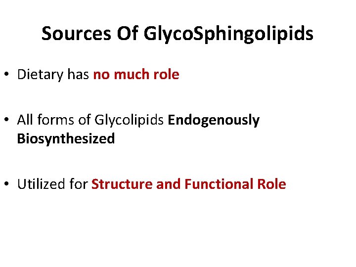 Sources Of Glyco. Sphingolipids • Dietary has no much role • All forms of