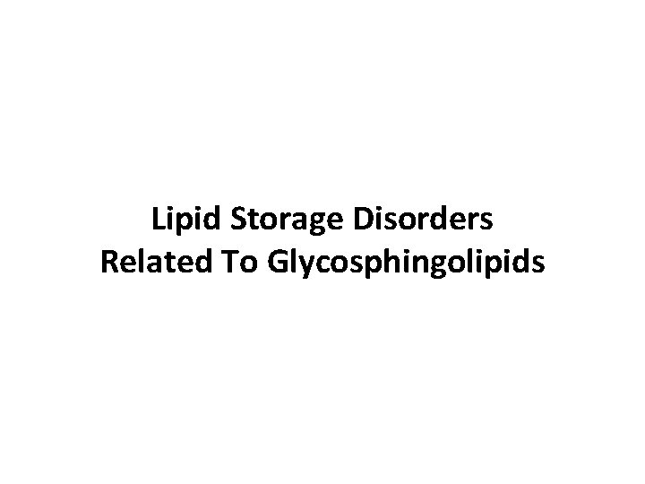 Lipid Storage Disorders Related To Glycosphingolipids 