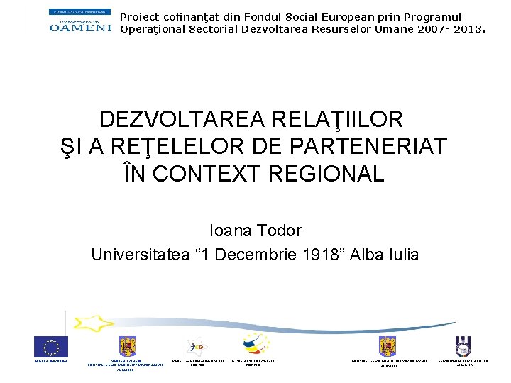 Proiect cofinanţat din Fondul Social European prin Programul Operaţional Sectorial Dezvoltarea Resurselor Umane 2007