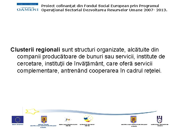 Proiect cofinanţat din Fondul Social European prin Programul Operaţional Sectorial Dezvoltarea Resurselor Umane 2007