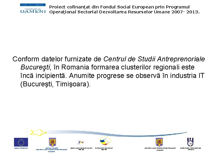 Proiect cofinanţat din Fondul Social European prin Programul Operaţional Sectorial Dezvoltarea Resurselor Umane 2007