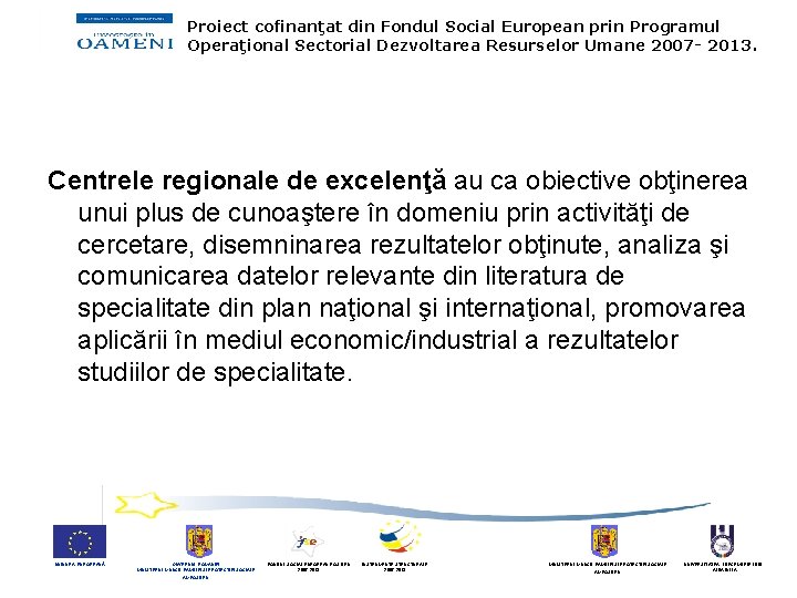 Proiect cofinanţat din Fondul Social European prin Programul Operaţional Sectorial Dezvoltarea Resurselor Umane 2007