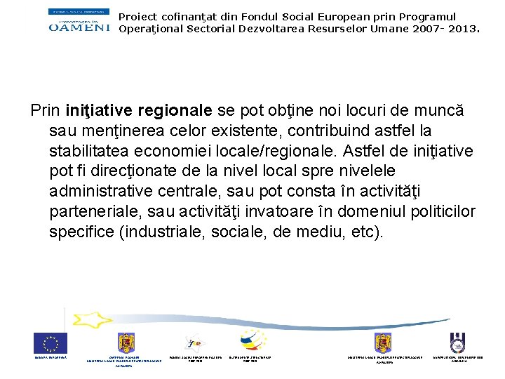 Proiect cofinanţat din Fondul Social European prin Programul Operaţional Sectorial Dezvoltarea Resurselor Umane 2007