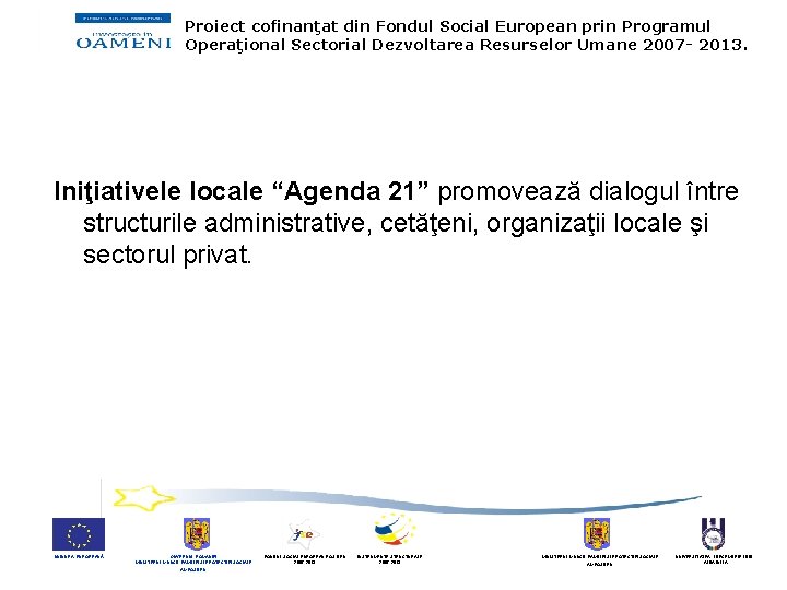 Proiect cofinanţat din Fondul Social European prin Programul Operaţional Sectorial Dezvoltarea Resurselor Umane 2007