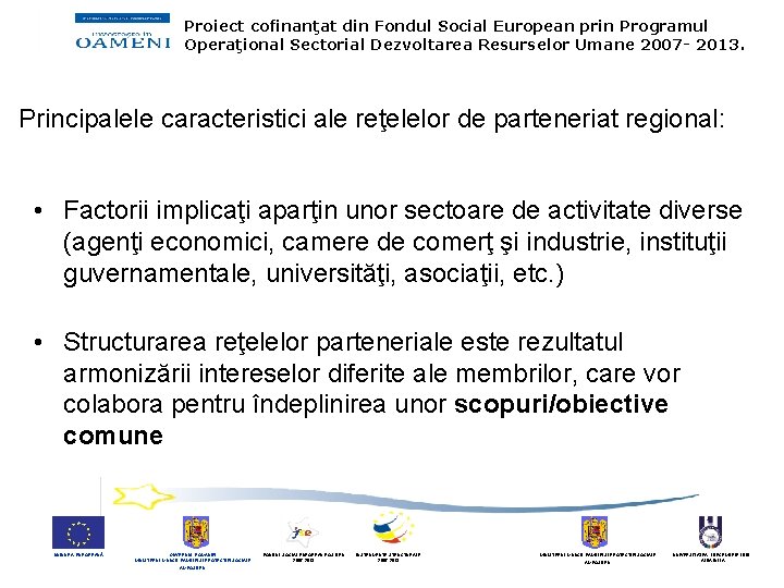 Proiect cofinanţat din Fondul Social European prin Programul Operaţional Sectorial Dezvoltarea Resurselor Umane 2007