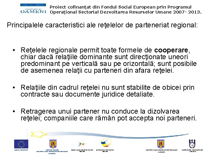 Proiect cofinanţat din Fondul Social European prin Programul Operaţional Sectorial Dezvoltarea Resurselor Umane 2007