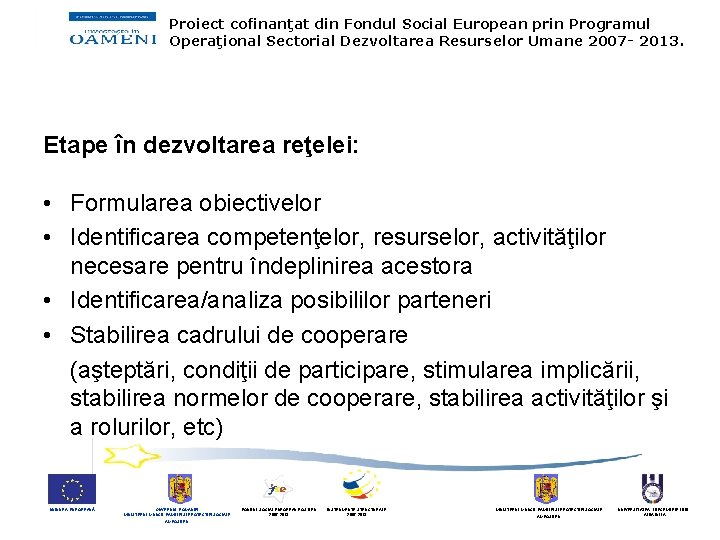 Proiect cofinanţat din Fondul Social European prin Programul Operaţional Sectorial Dezvoltarea Resurselor Umane 2007