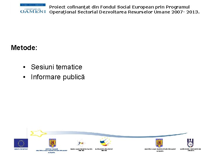 Proiect cofinanţat din Fondul Social European prin Programul Operaţional Sectorial Dezvoltarea Resurselor Umane 2007