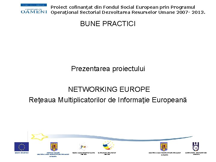 Proiect cofinanţat din Fondul Social European prin Programul Operaţional Sectorial Dezvoltarea Resurselor Umane 2007