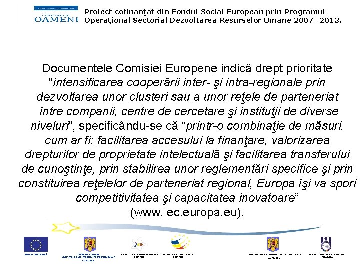 Proiect cofinanţat din Fondul Social European prin Programul Operaţional Sectorial Dezvoltarea Resurselor Umane 2007