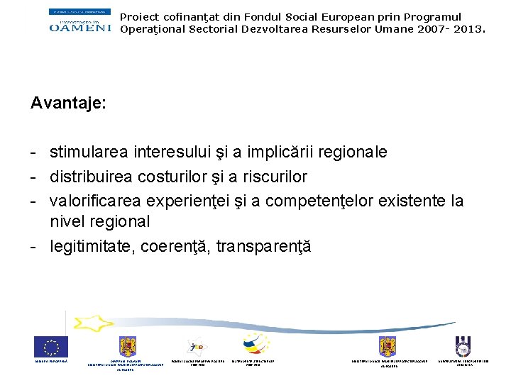 Proiect cofinanţat din Fondul Social European prin Programul Operaţional Sectorial Dezvoltarea Resurselor Umane 2007