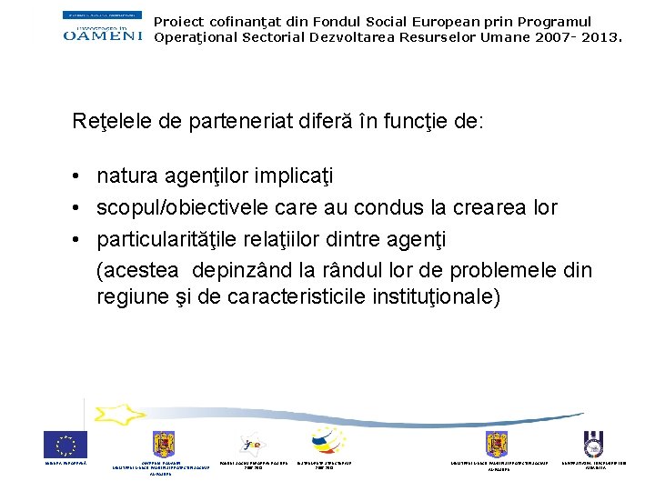 Proiect cofinanţat din Fondul Social European prin Programul Operaţional Sectorial Dezvoltarea Resurselor Umane 2007