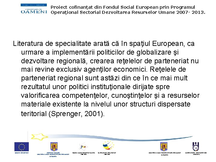 Proiect cofinanţat din Fondul Social European prin Programul Operaţional Sectorial Dezvoltarea Resurselor Umane 2007